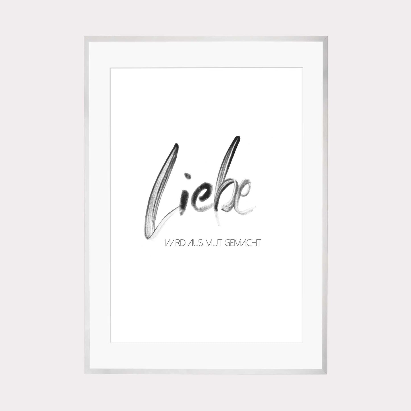 Art Print | Liebe wird aus Mut gemacht