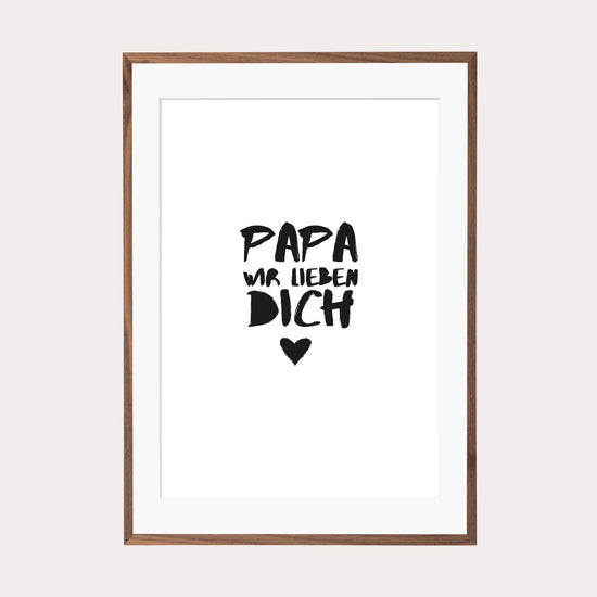 Art Print | Papa wir lieben Dich