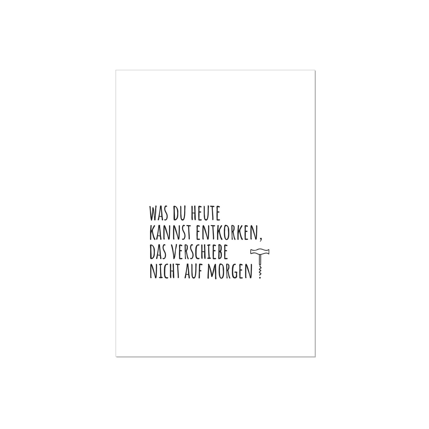 Art Print | Was du heute kannst entkorken