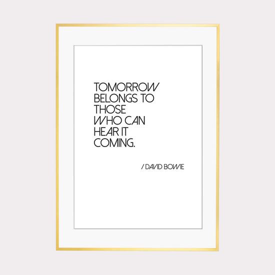 Art Print | Tomorrow belongs to those who... - Zitat David Bowie