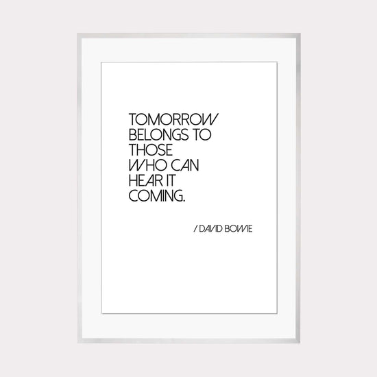 Art Print |  Tomorrow belongs to those who... - Zitat David Bowie