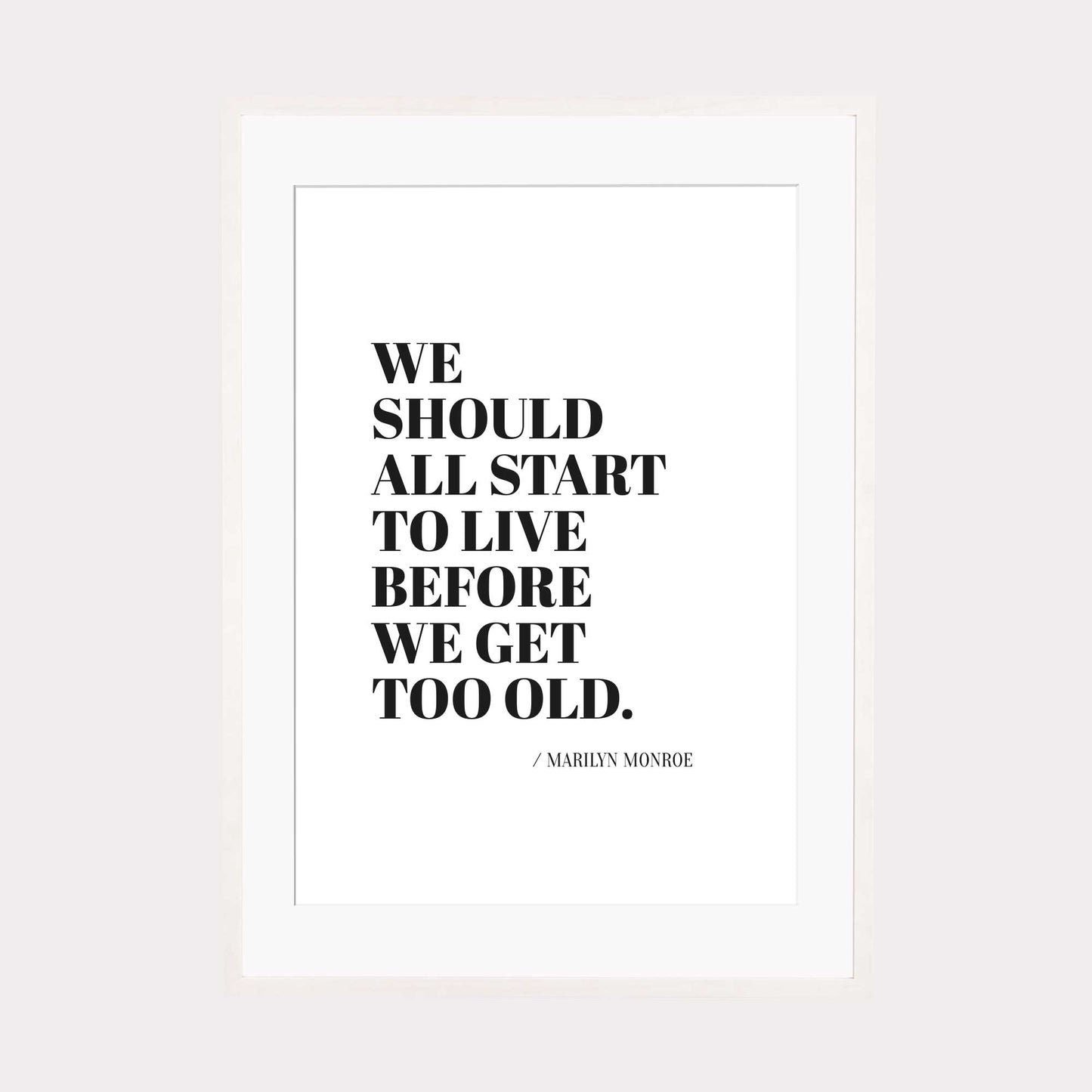 Art Print |  we should all start to live... - Zitat Marilyn Monroe