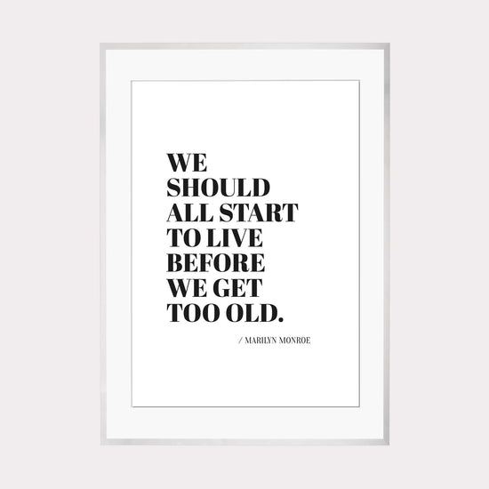 Art Print |  we should all start to live... - Zitat Marilyn Monroe