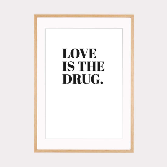 Art Print |  Love is the drug