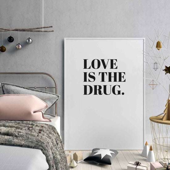 Art Print |  Love is the drug