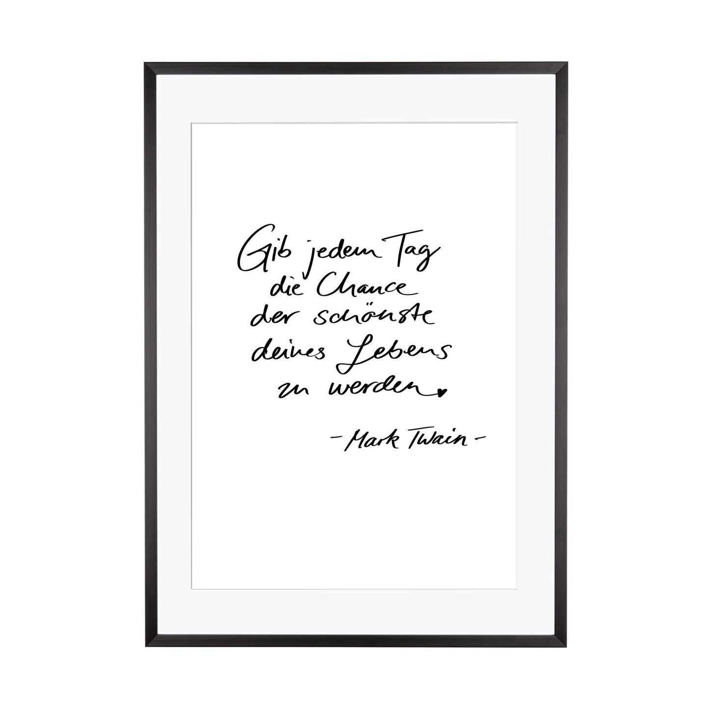 Art Print | Gib jedem Tag die Chance... - Zitat Mark Twain