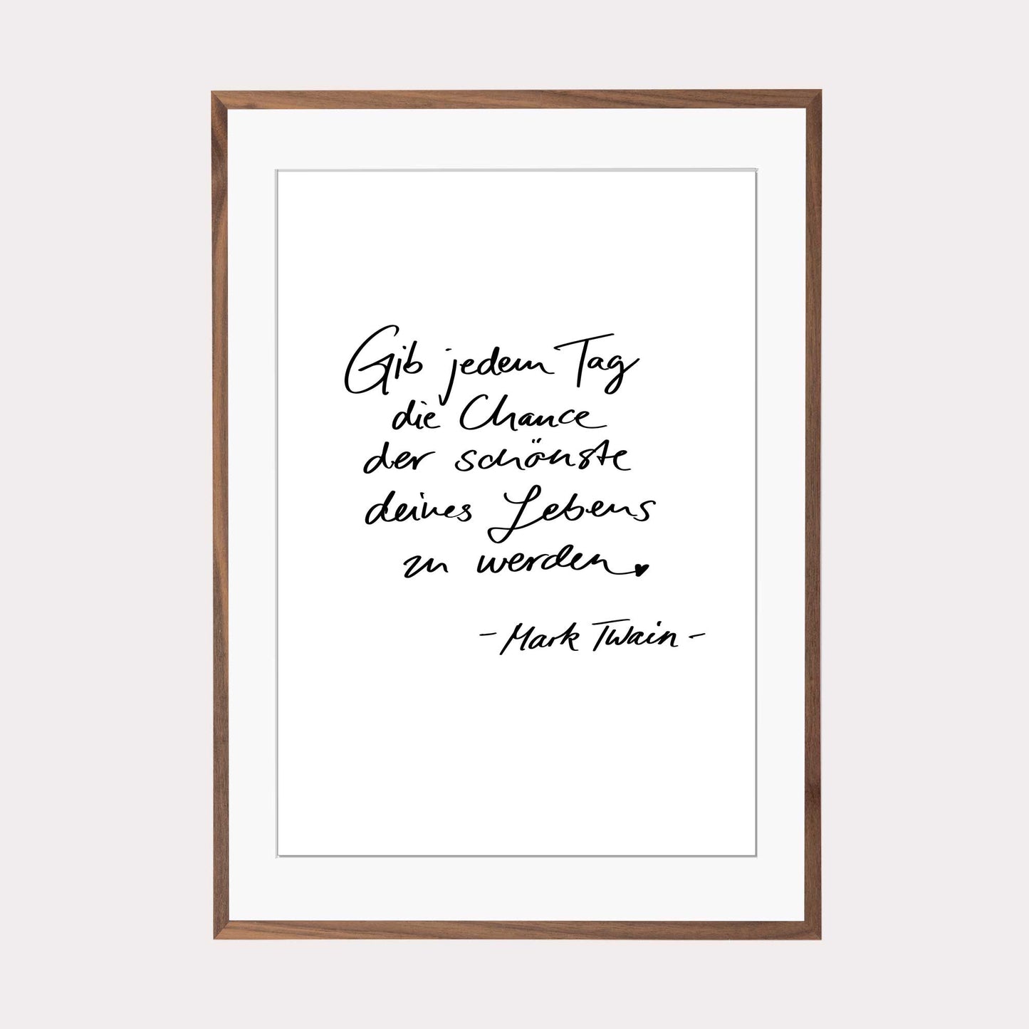 Art Print | Gib jedem Tag die Chance... - Zitat Mark Twain