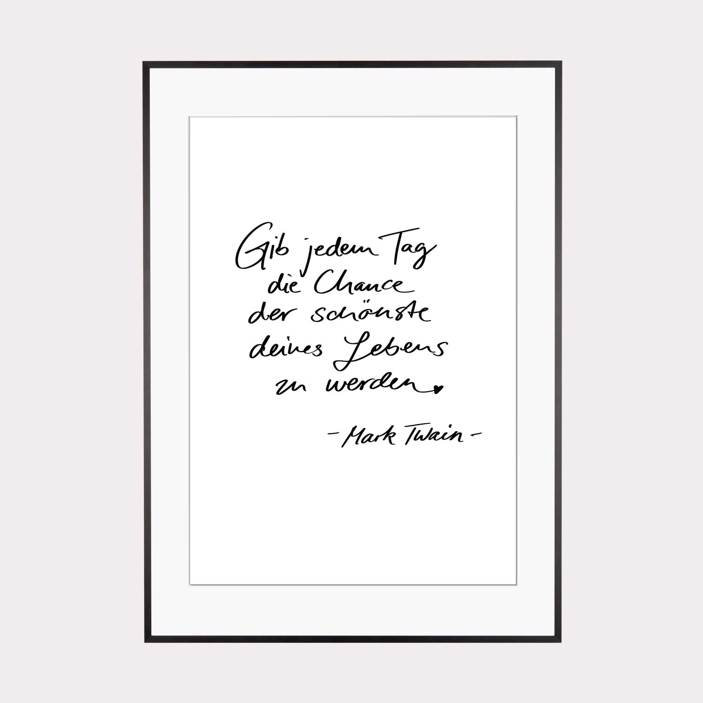 Art Print | Gib jedem Tag die Chance... - Zitat Mark Twain