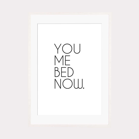 Art Print |  you me bed now