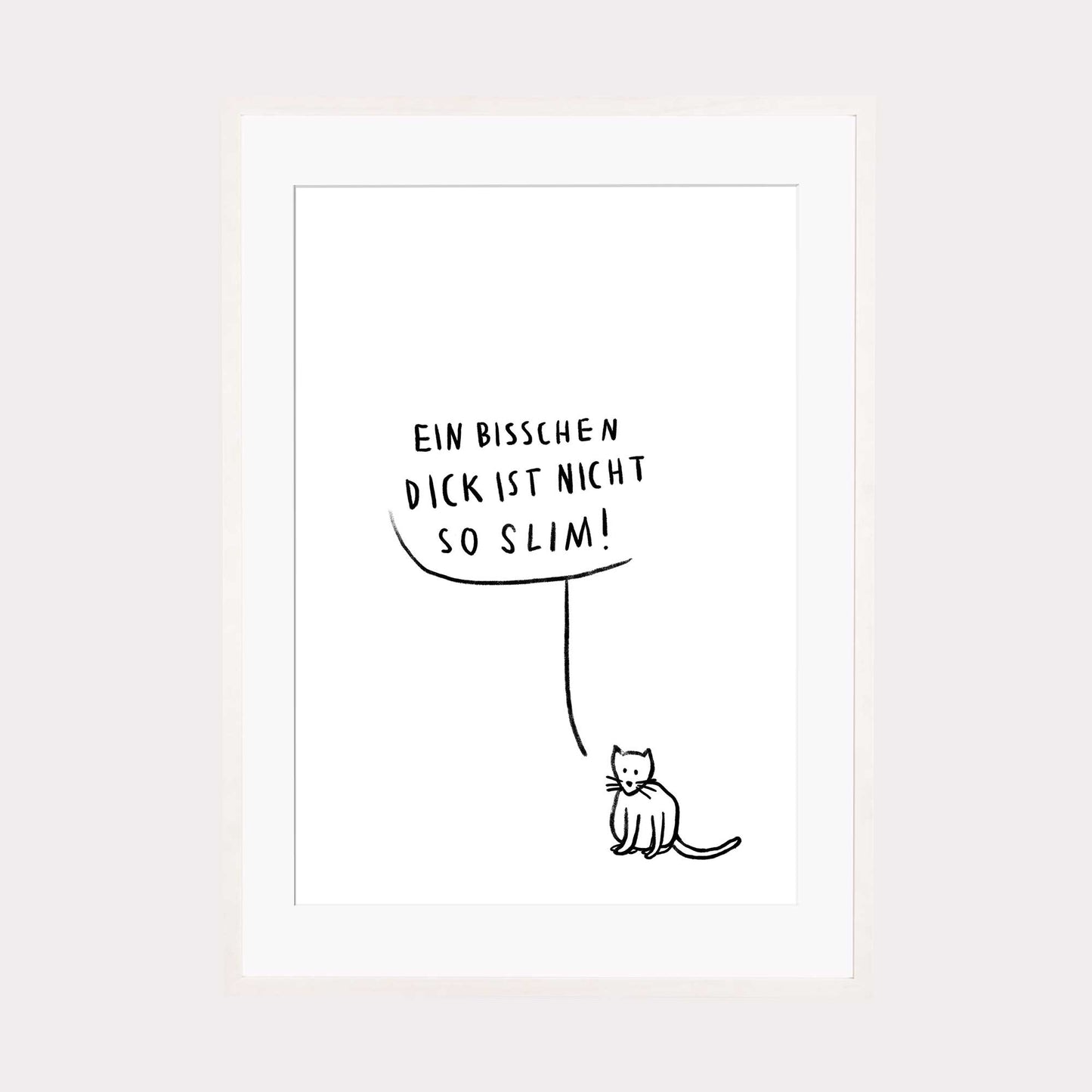 Art Print |  ein bisschen dick ist nicht so slim