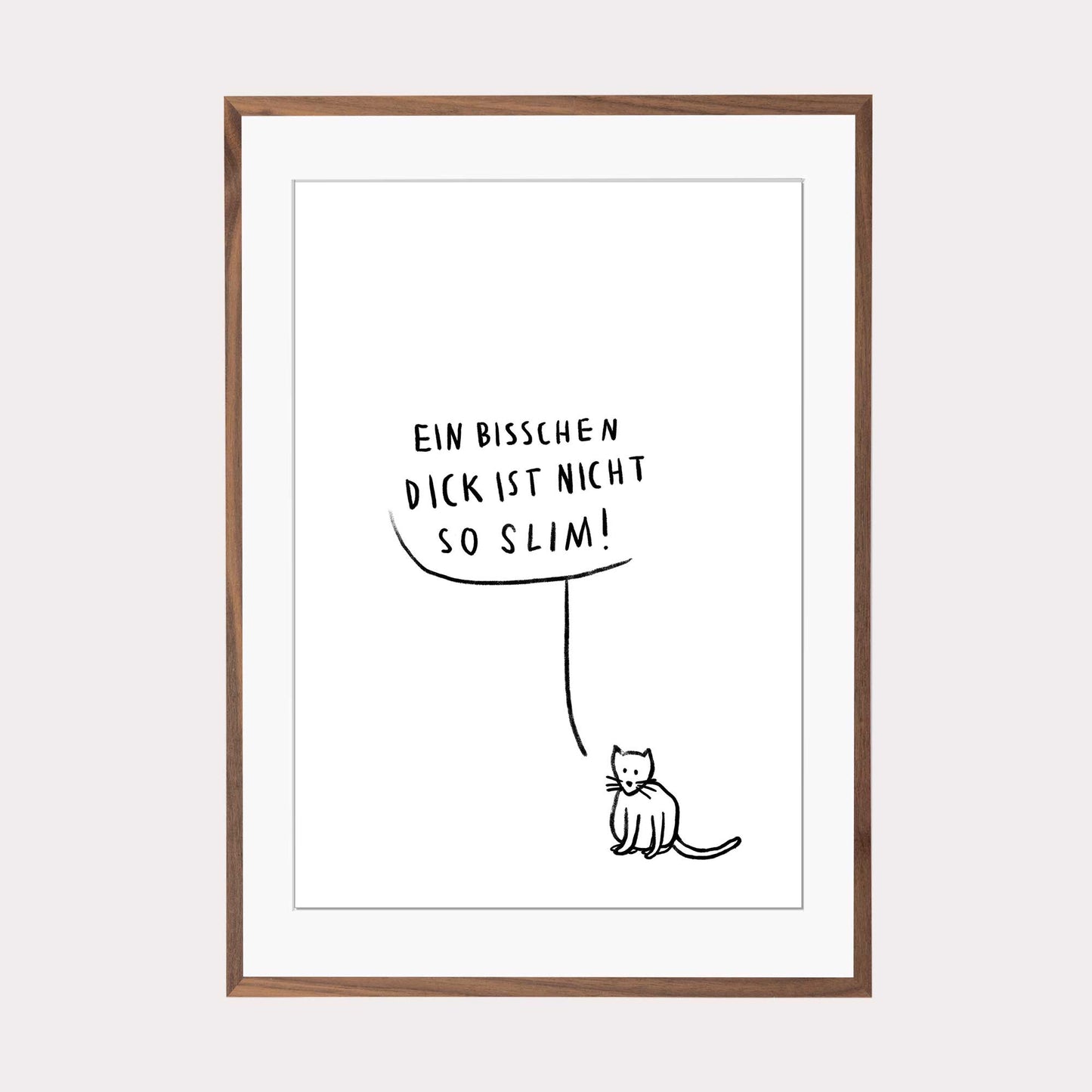 Art Print |  ein bisschen dick ist nicht so slim