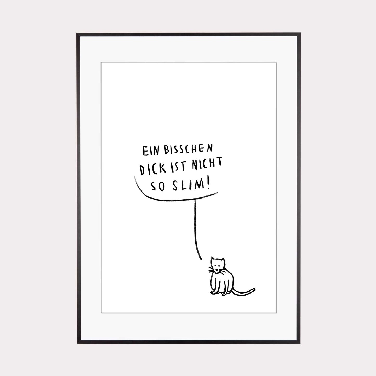 Art Print |  ein bisschen dick ist nicht so slim