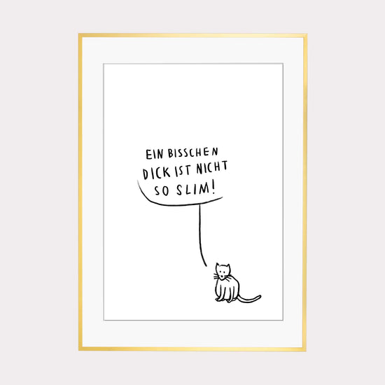 Art Print |  ein bisschen dick ist nicht so slim