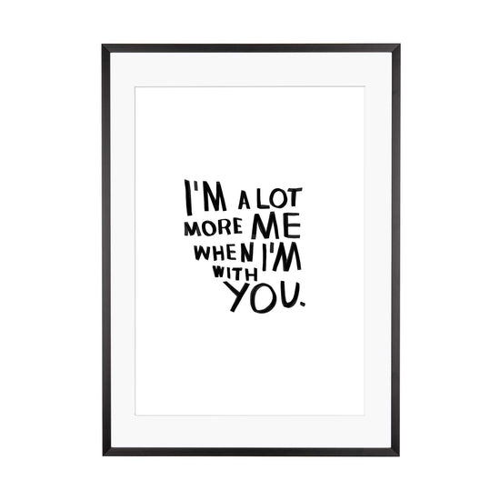 Art Print | a lot more me with you