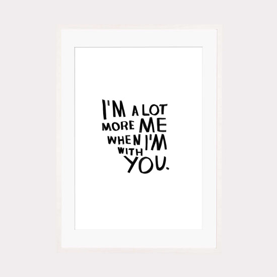 Art Print | a lot more me with you