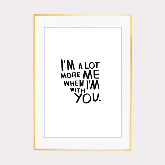 Art Print | a lot more me with you